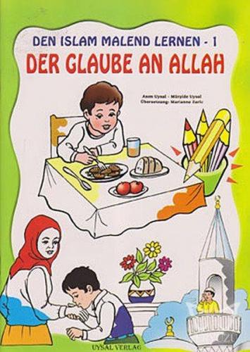DEN ISLAM MALEND LERNEN-1, Der Glaube an Allah (Boyamalı Allah'a İman)