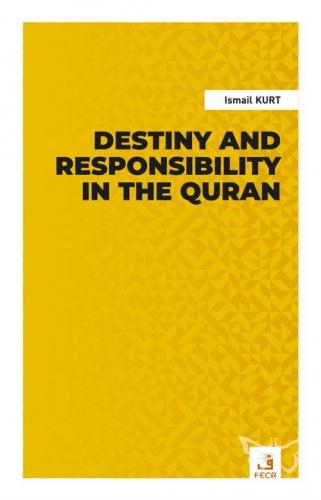 Destiny and Responsibility in the Quran