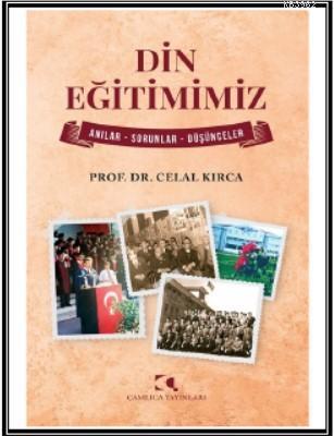 Din Eğitimimiz; Anılar - Sorunlar - Düşünceler