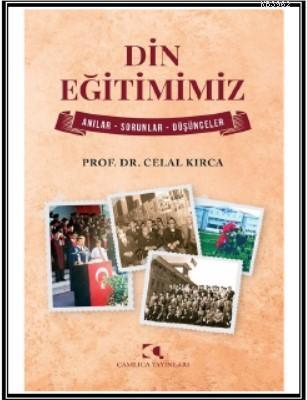 Din Eğitimimiz; Anılar - Sorunlar - Düşünceler