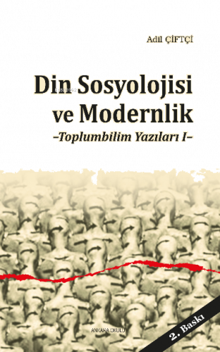 Din Sosyolojisi ve Modernlik; Toplumbilim Yazıları 1