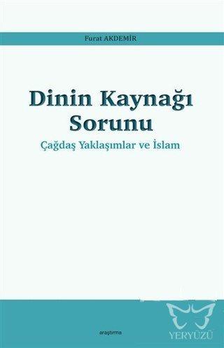 Dinin Kaynağı Sorunu - Çağdaş Yaklaşımlar ve İslam
