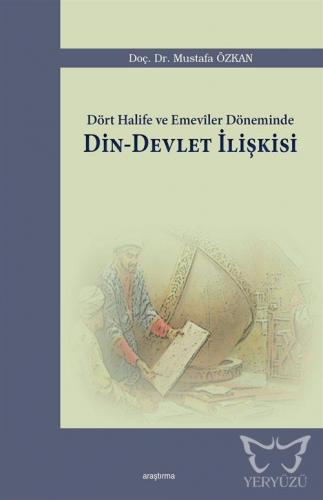 Dört Halife ve Emeviler Döneminde Din - Devlet İlişkisi