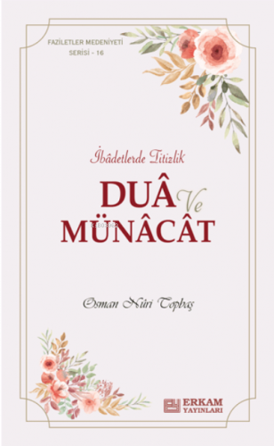 Dua ve Münacat ;Faziletler Medeniyeti Serisi - 16