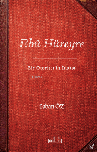 Ebû Hüreyre -Bir Otoritenin İnşası