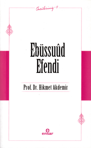 Ebüssuûd Efendi (Öncülerimiz-9)