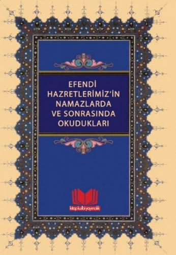 Efendi Hazretlerimizin Namazlarda Ve Sonrasında Okudukları