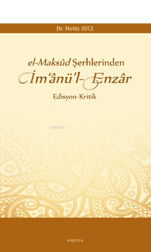 el-Maksûd Şerhlerinden İm‘ânü'l-Enzâr