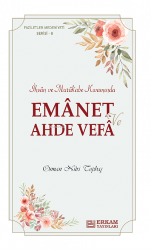 Emanet ve Ahde Vefa;Faziletler Medeniyeti Serisi - 8