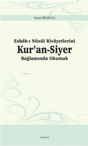 Esbâb-ı Nüzûl Rivâyetlerini Kur'an-Siyer Bağlamında Okumak