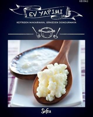 Ev Yapımı Kefirden Makarnaya, Sirkeden Dondurmaya