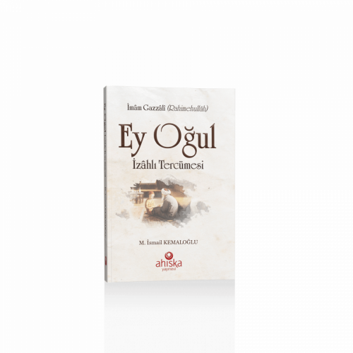 Ey Oğul İzahlı Tercümesi