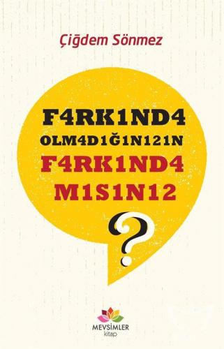 F4arkınd4 Olm4d1ğını21n F4rk1nd4m1s1n12 ?