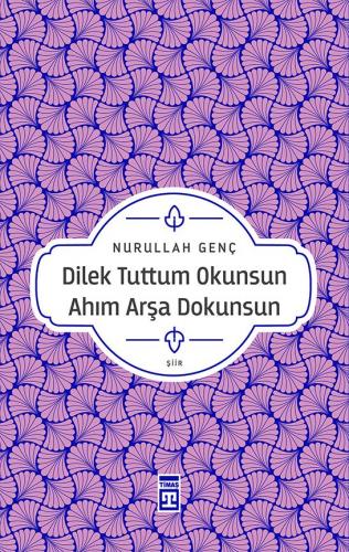 Dilek Tuttum Okunsun Ahım Arşa Dokunsun