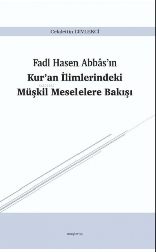 Fadl Hasen Abbâs'ın Kur'an İlimlerindeki Müşkil Meselelere Bakışı