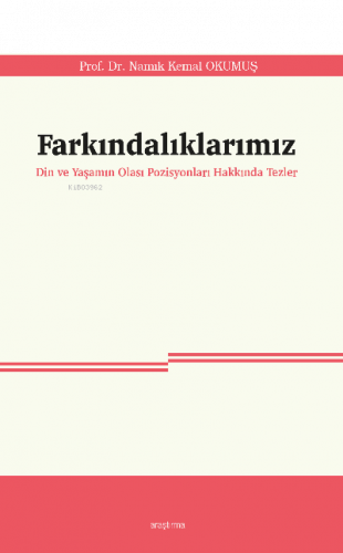 Farkındalıklarımız;Din ve Yaşamın Olası Pozisyonları Hakkında Tezler