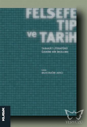 Felsefe, Tıp ve Tarih - Tabakât Literatürü Üzerine Bir İnceleme