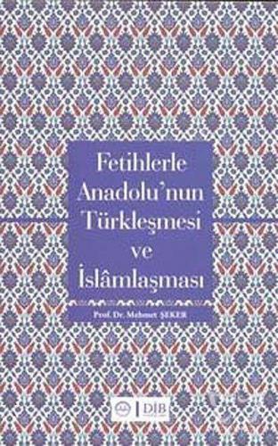 Fetihlerle Anadolu'nun Türkleşmesi ve İslamlaşması