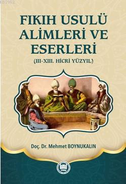 Fıkıh Usulü Alimleri ve Eserleri (Ciltli); (III-XIII. Hicri Yüzyıl)