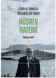 Fikir ve Sanatla Örülmüş Bir Ömür Hüsrev Hatemi