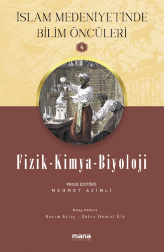 Fizik-Kimya-Biyoloji - İslam Medeniyetinde Bilim Öncüleri 4