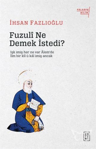 Fuzulî Ne Demek İstedi?