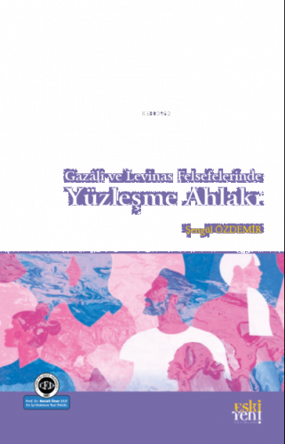 Gazâli ve Levinas Felsefelerinde Yüzleşme Ahlakı