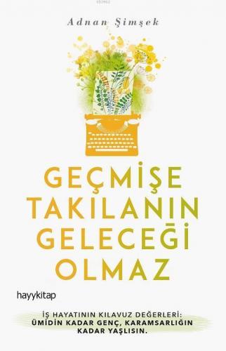 Geçmişe Takılanın Geleceği Olmaz