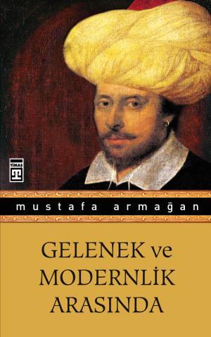 Gelenek ve Modernlik Arasında