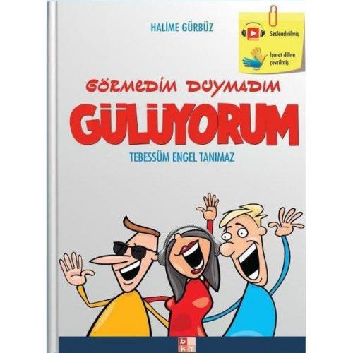 Görmedim Duymadım Gülüyorum -Tebessüm engel Tanımaz