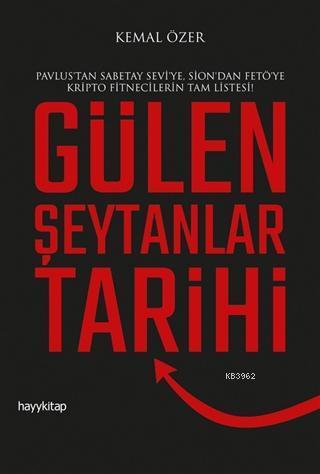 Gülen Şeytanlar Tarihi; Pavlus'tan Sabetay Sevi'ye, Sion'dan FETÖ'ye K