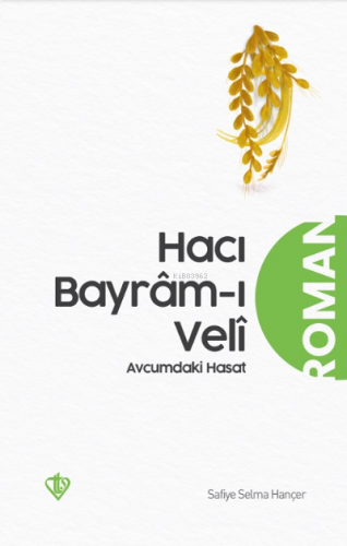 Hacı Bayrâm-ı Velî Avucumdaki Hasat