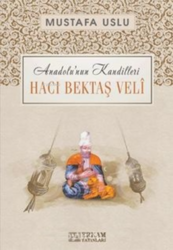 Hacı Bektaş Veli / Anadolu'nun Kandilleri