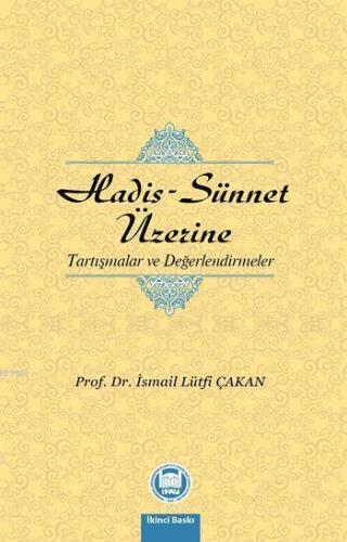 Hadis - Sünnet Üzerine; Tartışmalar ve Değerlendirmeler