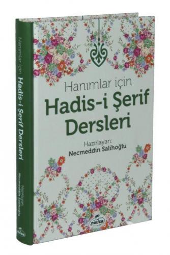 Hanımlar İçin Hadis-i Şerif Dersleri (Ciltli)