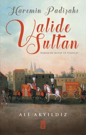 Haremin Padişahı Valide Sultanlar (Renkli Büyük Boy Sert Kapak)
