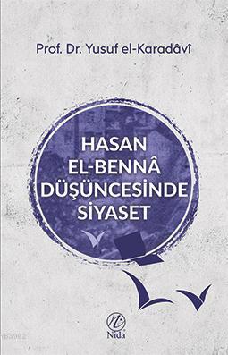 Hasan el-Bennâ Düşüncesinde Siyaset