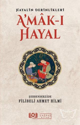 Hayalin Derinlikleri A'mâk-ı Hayal