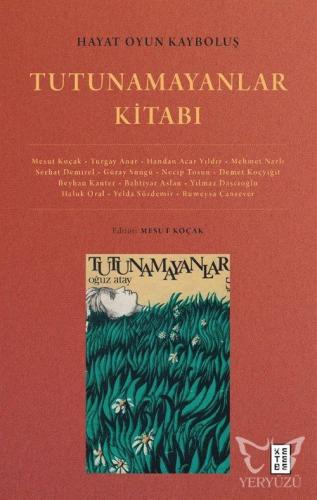 Hayat Oyun Kayboluş: Tutunamayanlar Kitabı