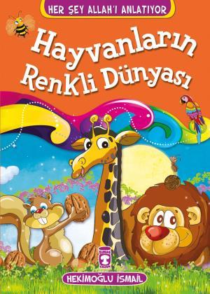 Hayvanların Renkli Dünyası - Her Şey Allahı Anlatıyor (Küçük Ebat)