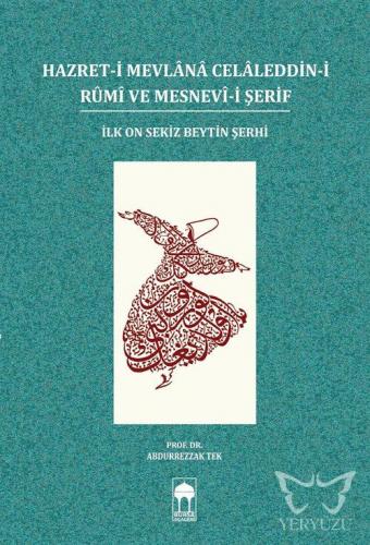 Hazret-i Mevlânâ Celâleddin-i Rûmî ve Mesnevî-i Şerif