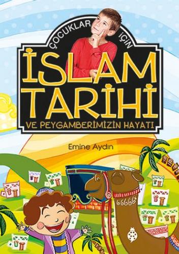 Çocuklar İçin İslam Tarihi Ve Peygamberimizin Hayatı