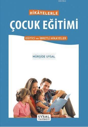 Hikayelerle Çocuk Eğitimi Eğitici ve İbretli Hikayeler