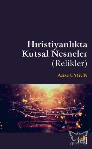 Hıristiyanlık'ta Kutsal Nesneler ( Relikler )