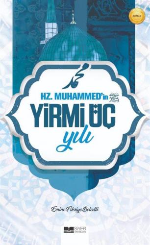 Hz. Muhammed'in (SAS) Yirmi Üç Yılı