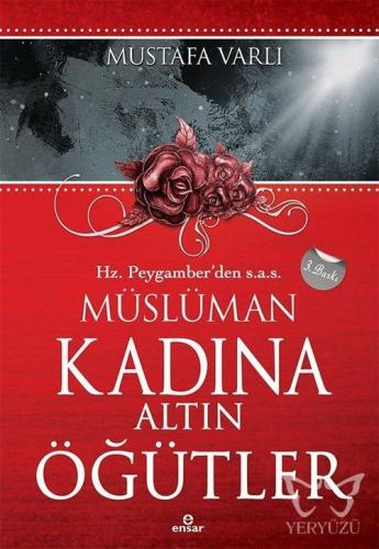 Hz. Peygamber'den (S.A.V) Müslüman Kadına Altın Öğütler