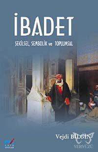 İbadet - Şekilsel, Sembolik ve Toplumsal