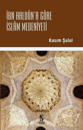 İbn Haldun'a Göre İslam Medeniyeti