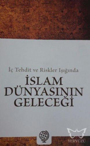 İç Tehdit ve Riskler Işığında İslam Dünyasının Geleceği