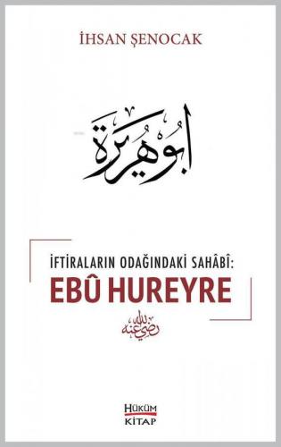 İftiraların Odağındaki Sahabi : Ebû Hureyre